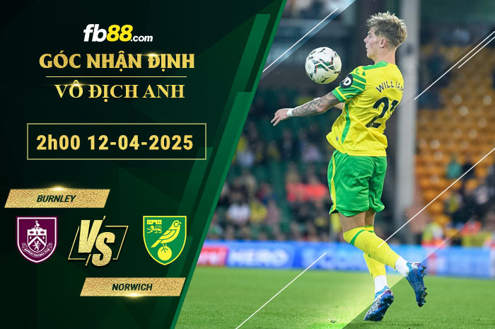 fb88-soi-keo-tran-dau-Burnley-vs-Norwich-12-04-2025