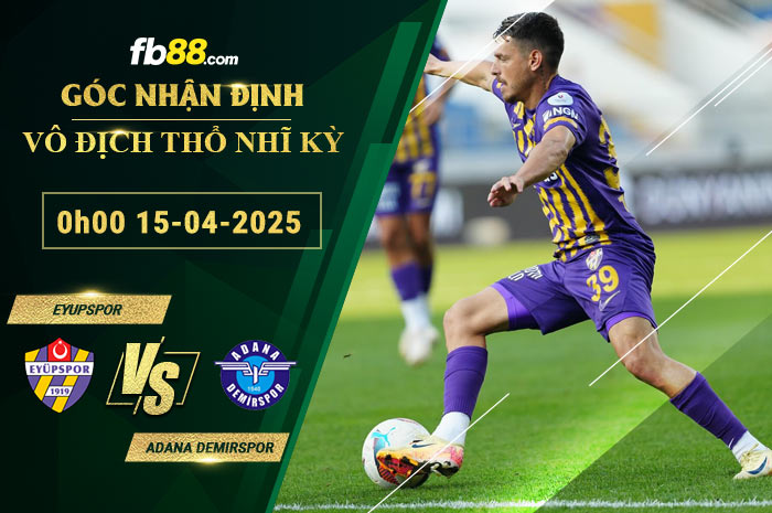 fb88-soi-keo-tran-dau-Eyupspor-vs-Adana-Demirspor-15-04-2025