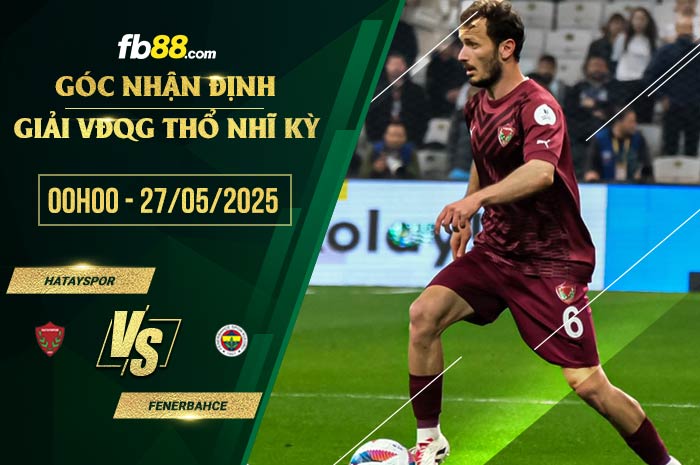 fb88-soi kèo Hatayspor vs Fenerbahce