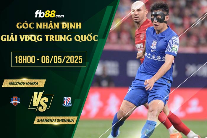 fb88-soi kèo Meizhou Hakka vs Shanghai Shenhua