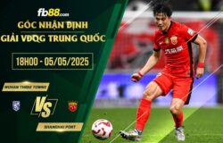fb88-soi kèo Wuhan vs Shanghai Port