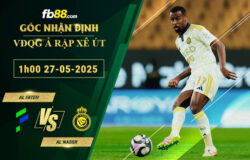 fb88-soi-keo-tran-dau-Al-Fateh-vs-Al-Nassr-27-05-2025