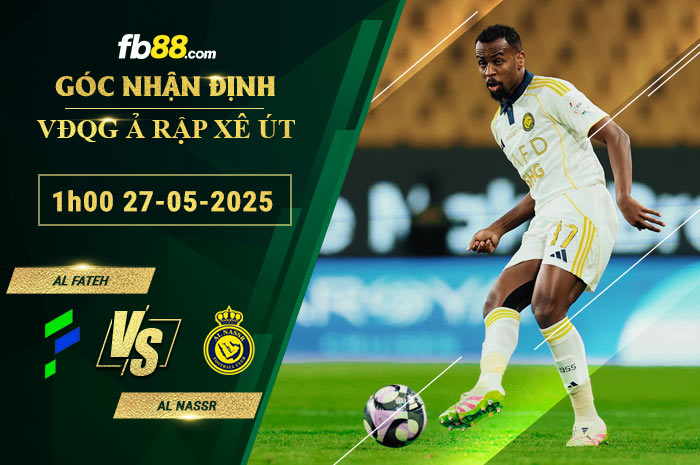 fb88-soi-keo-tran-dau-Al-Fateh-vs-Al-Nassr-27-05-2025