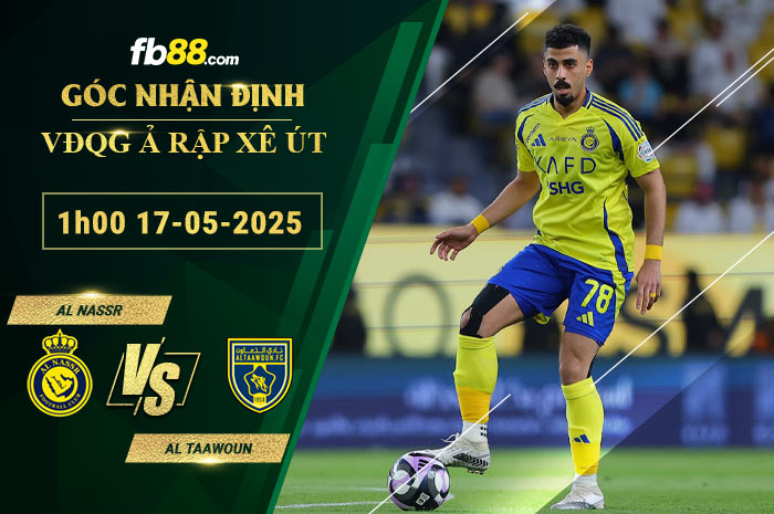 fb88-soi-keo-tran-dau-Al-Nassr-vs-Al-Taawoun-17-05-2025
