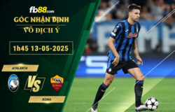 fb88-soi-keo-tran-dau-Atalanta-vs-Roma-13-05-2025