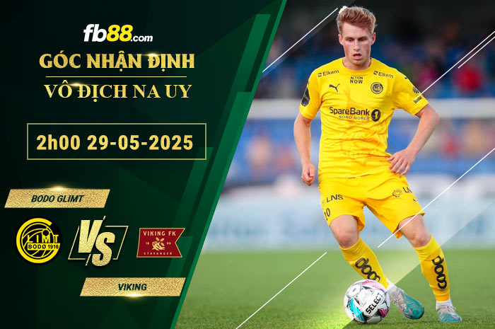 fb88-soi-keo-tran-dau-Bodo-Glimt-vs-Viking-29-05-2025