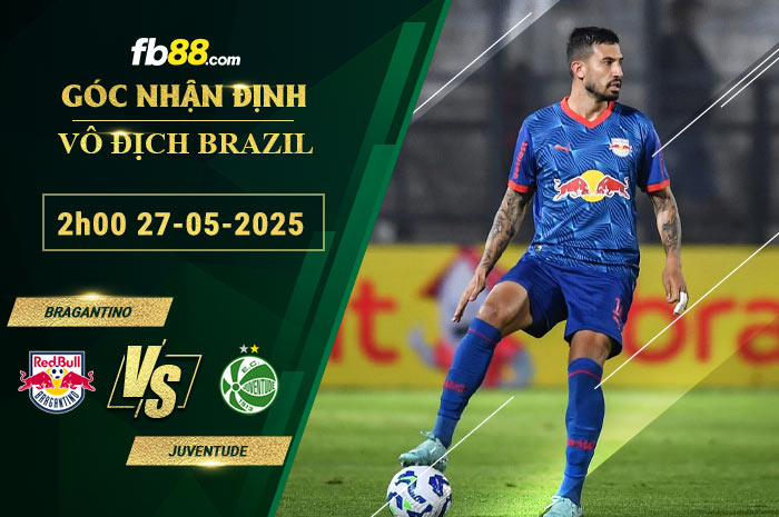 fb88-soi-keo-tran-dau-Bragantino-vs-Juventude-27-05-2025