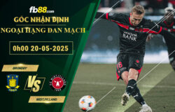 fb88-soi-keo-tran-dau-Brondby-vs-Midtjylland-20-05-2025