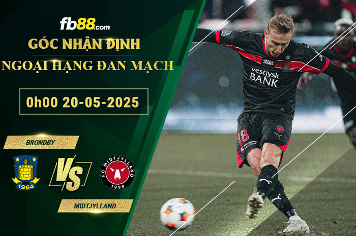 fb88-soi-keo-tran-dau-Brondby-vs-Midtjylland-20-05-2025