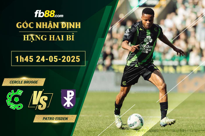 fb88-soi-keo-tran-dau-Cercle-Brugge-vs-Patro-Eisden-24-05-2025