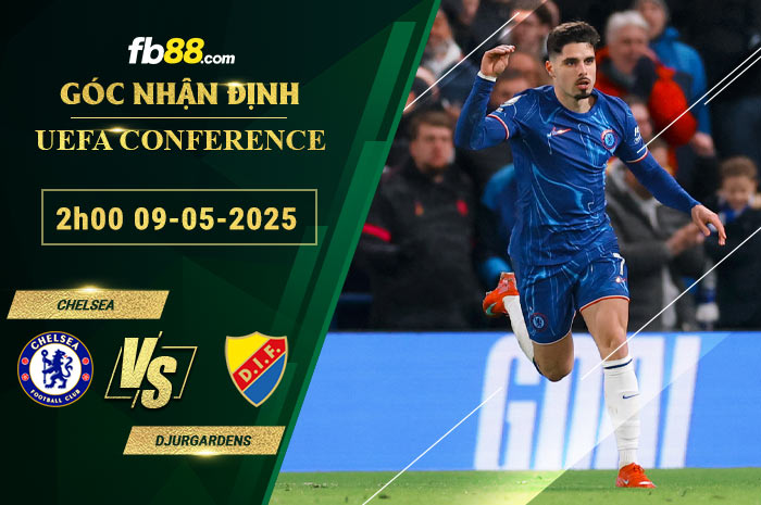 fb88-soi-keo-tran-dau-Chelsea-vs-Djurgardens-09-05-2025