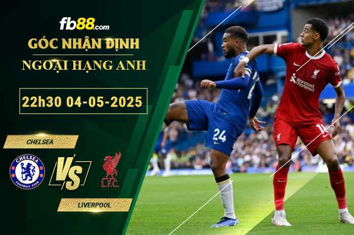 fb88-soi-keo-tran-dau-Chelsea-vs-Liverpool-04-05-2025