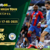 fb88-soi-keo-tran-dau-Crystal-Palace-vs-Man-City-17-05-2025