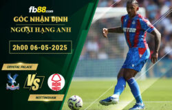 fb88-soi-keo-tran-dau-Crystal-Palace-vs-Nottingham-06-05-2025