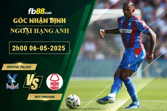 fb88-soi-keo-tran-dau-Crystal-Palace-vs-Nottingham-06-05-2025