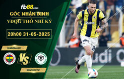fb88-soi-keo-tran-dau-Fenerbahce-vs-Konyaspor-31-05-2025