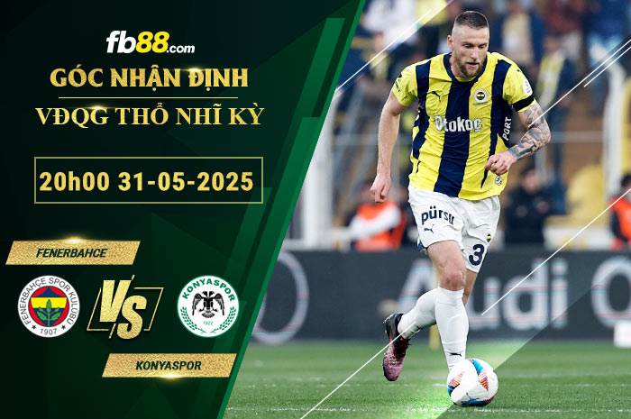 fb88-soi-keo-tran-dau-Fenerbahce-vs-Konyaspor-31-05-2025