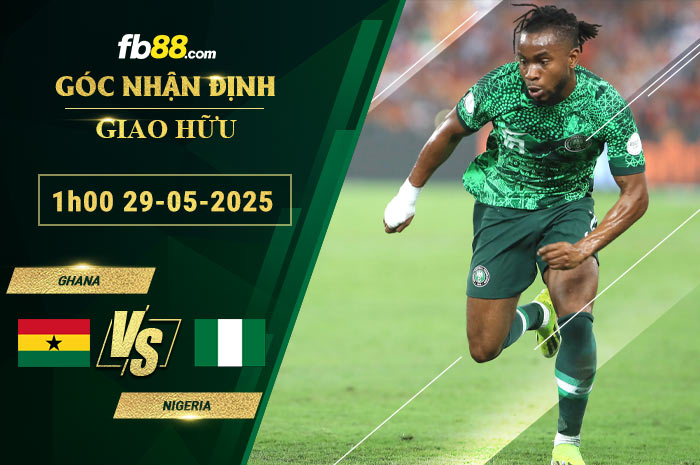 fb88-soi-keo-tran-dau-Ghana-vs-Nigeria-29-05-2025