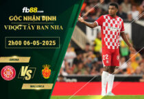 fb88-soi-keo-tran-dau-Girona-vs-Mallorca-06-05-2025