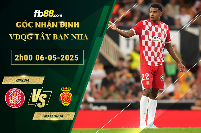 fb88-soi-keo-tran-dau-Girona-vs-Mallorca-06-05-2025
