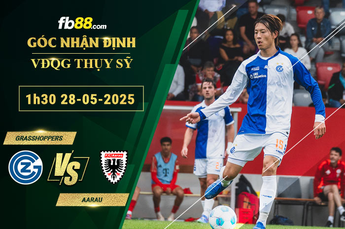 fb88-soi-keo-tran-dau-Grasshoppers-vs-Aarau-28-05-2025