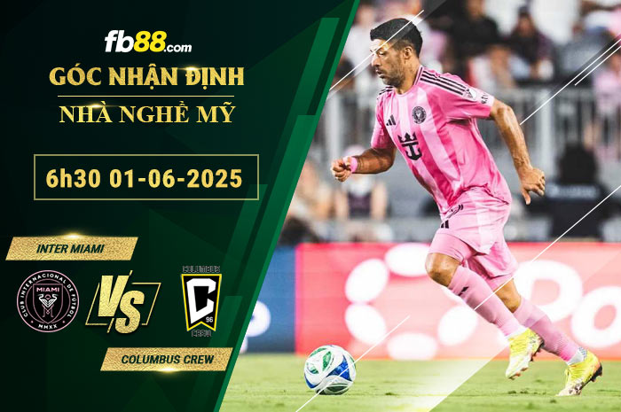 fb88-soi-keo-tran-dau-Inter-Miami-vs-Columbus-Crew-01-06-2025