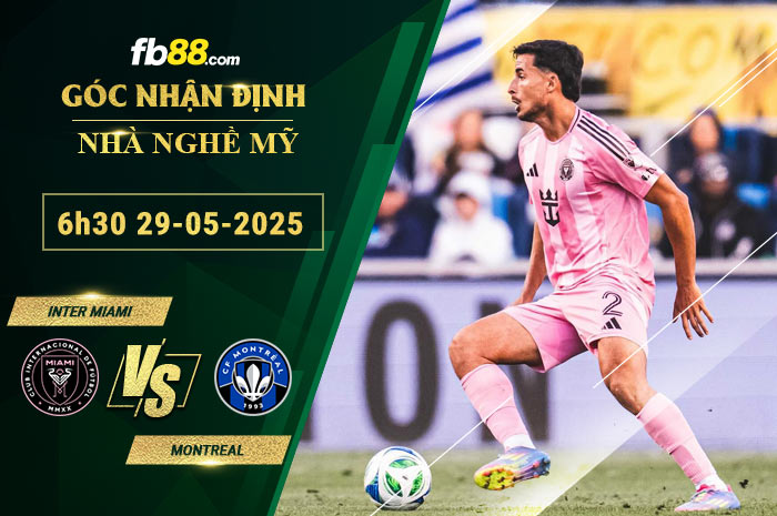 fb88-soi-keo-tran-dau-Inter-Miami-vs-Montreal-29-05-2025