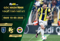 fb88-bang-keo-tran-dau-Istanbul-Basaksehir-vs-Fenerbahce-10-05-2025