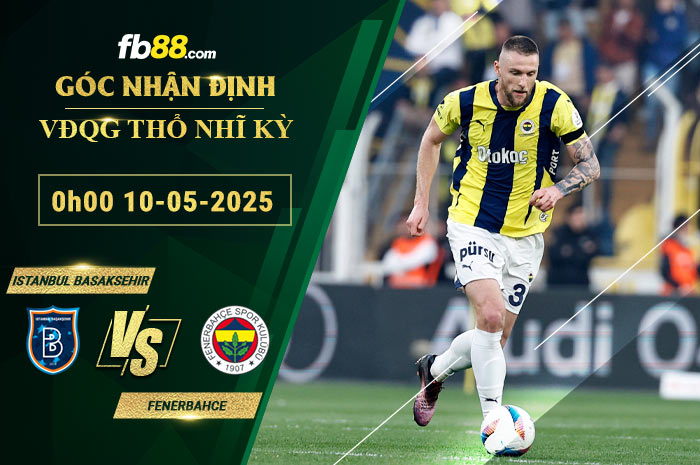 fb88-bang-keo-tran-dau-Istanbul-Basaksehir-vs-Fenerbahce-10-05-2025