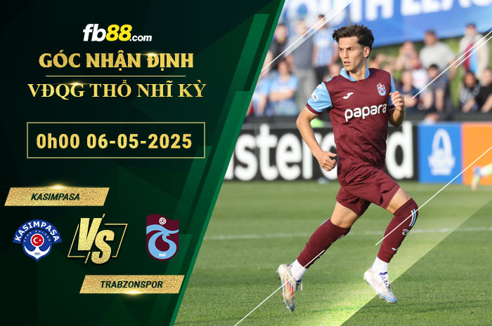 fb88-soi-keo-tran-dau-Kasimpasa-vs-Trabzonspor-06-05-2025