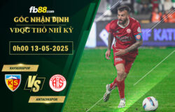 fb88-soi-keo-tran-dau-Kayserispor-vs-Antalyaspor-13-05-2025