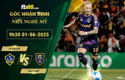 fb88-soi-keo-tran-dau-LA-Galaxy-vs-Salt-Lake-01-06-2025