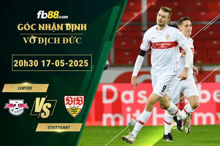 fb88-soi-keo-tran-dau-Leipzig-vs-Stuttgart-17-05-2025