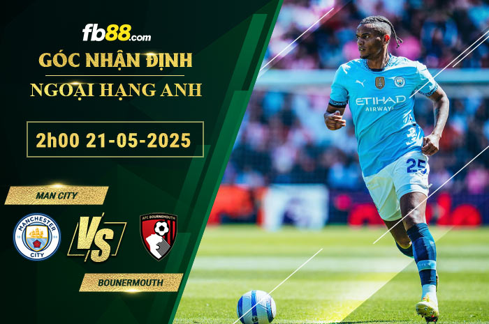 fb88-soi-keo-tran-dau-Man-City-vs-Bounermouth-21-05-2025