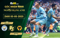 fb88-soi-keo-tran-dau-Man-City-vs-Wolves-03-05-2025