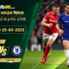 fb88-soi-keo-tran-dau-Nottingham-vs-Chelsea-25-05-2025