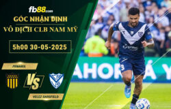 fb88-soi-keo-tran-dau-Penarol-vs-Velez-Sarsfield-30-05-2025