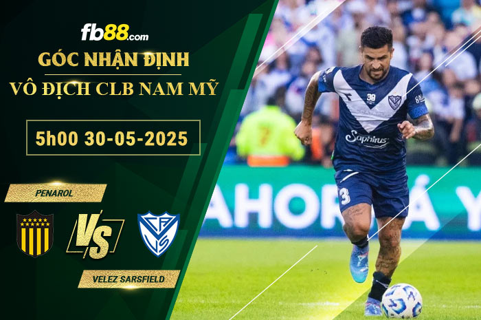 fb88-soi-keo-tran-dau-Penarol-vs-Velez-Sarsfield-30-05-2025