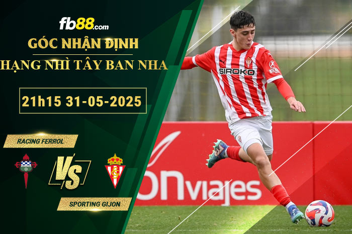 fb88-soi-keo-tran-dau-Racing-Ferrol-vs-Sporting-Gijon-31-05-2025