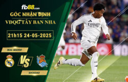 fb88-soi-keo-tran-dau-Real-Madrid-vs-Sociedad-24-05-2025