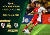 fb88-soi-keo-tran-dau-River-Plate-vs-Del-Valle-16-05-2025