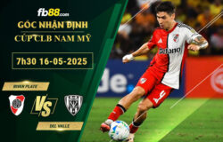 fb88-soi-keo-tran-dau-River-Plate-vs-Del-Valle-16-05-2025