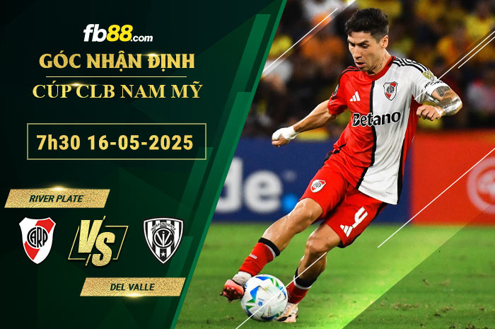 fb88-soi-keo-tran-dau-River-Plate-vs-Del-Valle-16-05-2025