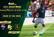 fb88-soi-keo-tran-dau-Ross-County-vs-Livingston-27-05-2025