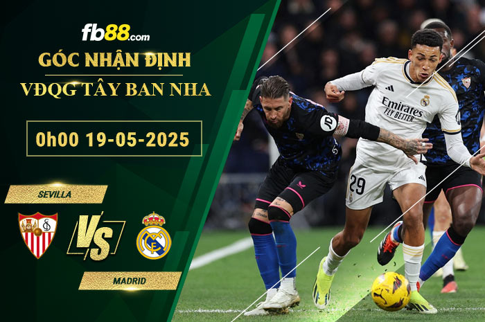 fb88-soi-keo-tran-dau-Sevilla-vs-Madrid-19-05-2025