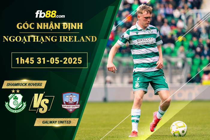 fb88-soi-keo-tran-dau-Shamrock-Rovers-vs-Galway-United-31-05-2025