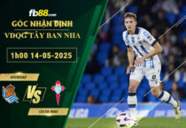 fb88-soi-keo-tran-dau-Sociedad-vs-Celta-Vigo-14-05-2025