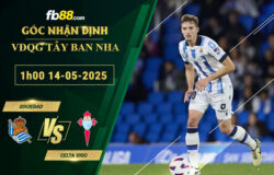 fb88-soi-keo-tran-dau-Sociedad-vs-Celta-Vigo-14-05-2025