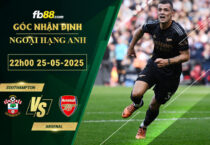 fb88-soi-keo-tran-dau-Southampton-vs-Arsenal-25-05-2025