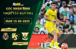 fb88-soi-keo-tran-dau-Villarreal-vs-Leganes-15-05-2025